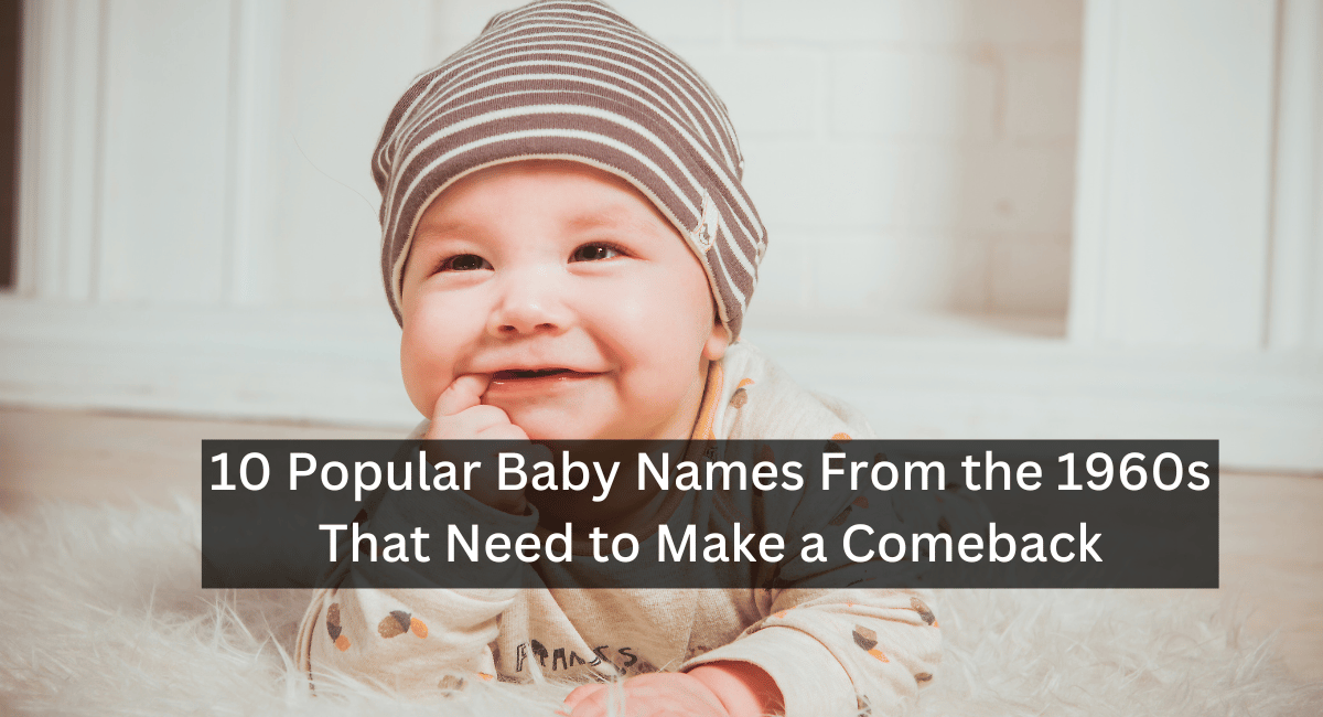 10-popular-baby-names-from-the-1960s-that-need-to-make-a-comeback