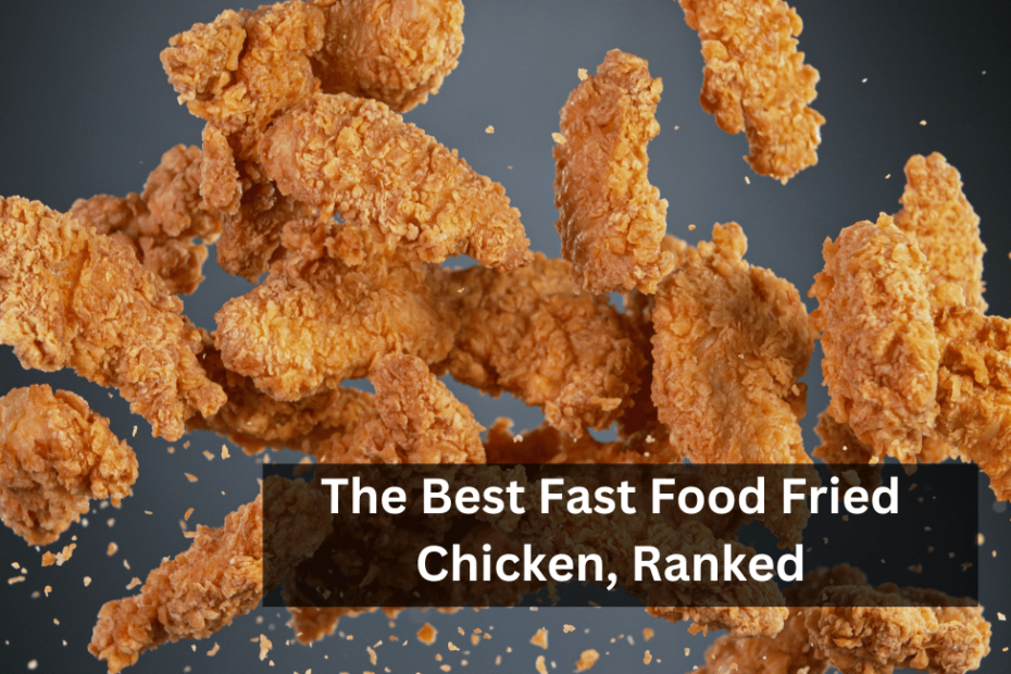 The Best Fast Food Fried Chicken, Ranked